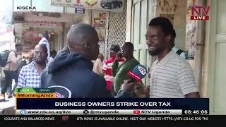 Shops in Kampala remain closed following strike over taxes  ONTHEGROUND
