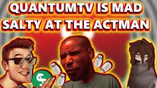 The Act Man Gets His Monetization Back And QuantumTV Is LOSING His Mind And Coping Hard