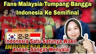 FANS MALAYSIA TUMPANG BANGGA INDONESIA KE SEMIFINAL SATU-SATUNYA WAKIL ASEAN‼️MALAYSIAN REACTION