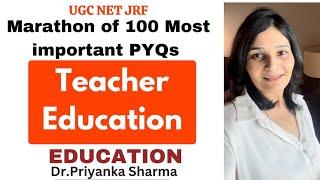 Teacher Education 100 Most Important PYQs I UGC NET 2023 I Dr Priyanka Sharma #ugcneteducation