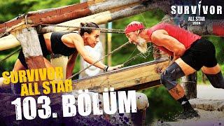 Survivor All Star 2024 103. Bölüm  @SurvivorTurkiye