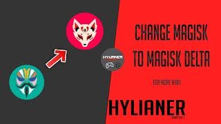 Change Magisk Official to Magisk Delta  Kitsune 