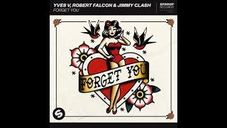 Yves V - Forget You feat. Robert Falcon & Jimmy Clash Original Mix