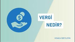 Vergi Nedir?  Kısaca Özetleyin