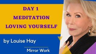 Day 1 Meditation  Mirror Work  Louise Hay Meditation Mirror Work