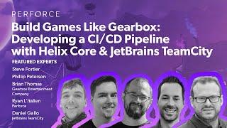 Build Games Like Gearbox Developing a CICD Pipeline with Helix Core & JetBrains TeamCity