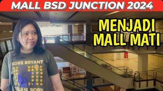 BSD JUNCTION KONDISI TERKINI 2024-MALL SEPI BANYAK KIOS KOSONG#bsd#mallsepi#mallterbengkalai