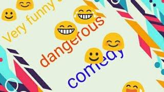 Very very funny and dangerous comady part 2