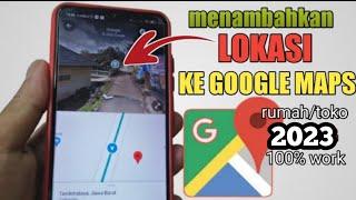 CARA TERBARU  MENAMBAHKAN LOKASI DI GOOGLE MAPS 2023