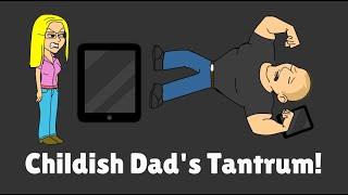 Childish Dads Tantrum ENDING WILL SHOCK U