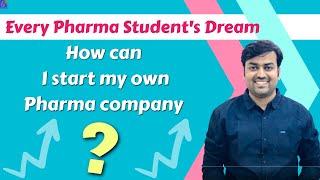 How can I start my own pharma company ? For Pharma Students  Pharma Company  entrepreneur