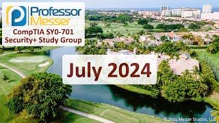 Professor Messers SY0-701 Security+ Study Group - July 2024