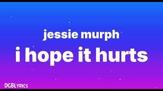 Jessie Murph - I Hope It Hurts Lyrics