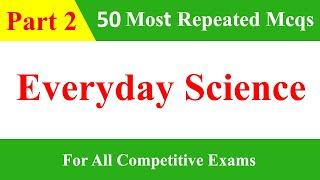 Everyday science Mcqs  General Science Mcqs  Everyday Science  PPSC PMS CSS KPSC Repeated MCQS