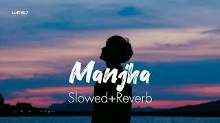 Manjha丨Himesh Reshammiya & Raj Barman丨Slowed+Reverb Song丨Lofi KL7