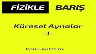 KÜRESEL AYNALAR KONU ANLATIMI ve SORU ÇÖZÜMÜ -1 ÇUKUR AYNA TÜMSEK AYNA GÖRÜNTÜ BULMA ÖZEL IŞINLAR