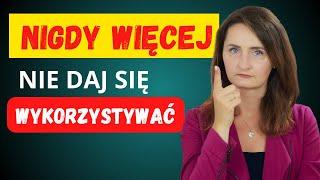 9 sposobów jak nie dać się wykorzystywać