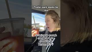 Trailer park moms be like McDonald’s edition #subscribe #youtubeshorts #trailer #mom #shorts #viral