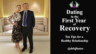 Dating in the First Year of Recovery  Ten Tips for a Healthy Relationship