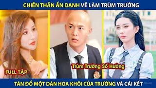 Chiến Thần Ẩn Danh Về Làm Trùm Trường Tán Đổ Dàn Hoa Khôi Của Trường Và Cái Kết  review phim