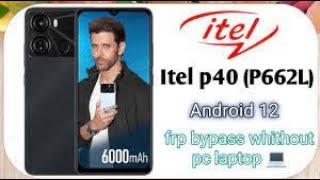 Itel P40 P662L FRP Bypass Android 12 Update New Trick unlock google account lock without Pc new se