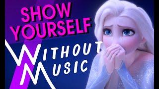 SHOW YOURSELF - Frozen II Idina Menzel #WITHOUTMUSIC Parody