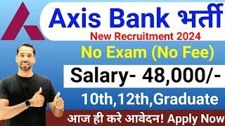 Axis Bank Recruitment 2024  No Exam  Axis Bank Vacancy 2024  Axis Bank Jobs 2024  Apply Online