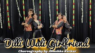 DILLI WALI GIRLFRIEND- Yeh Jawaani Hai Deewani  #AKSangeetSeries  Anushka Kerkar Choreography 