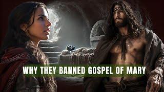 Why The Gospel of Mary Magdalene was Banned from the Bible