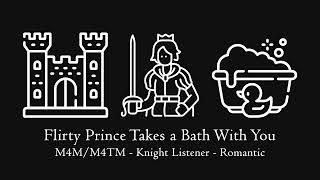 Epilogue Flirty Prince Takes a Bath With You M4MM4TM Knight Listener Romantic