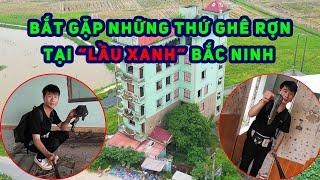 Rợn Người Khi Đột Nhập Vào Lầu Xanh Bắc Ninh Explore abandoned houses in Bac Ninh