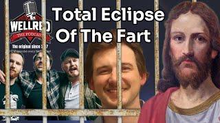 WellRED Podcast #385 - Total Eclipse of The Fart