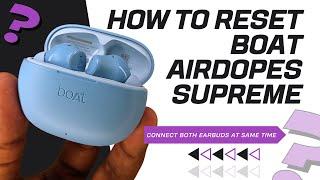 How to reset Boat Airdopes Supreme  Connect both earbuds at same time on Boat Earbuds