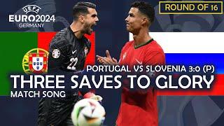 Three Saves To Glory - Portugal vs Slovenia 30 p UEFA EURO 2024 MATCH SONG