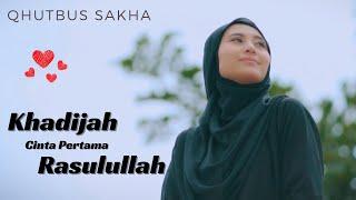 Khadijah Cinta Pertama Rasulullah - Qhutbus Sakha Official Music Video