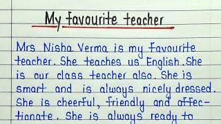 Short essay on my favourite teacher in english  My favourite teacher essay  Paragraph my teacher