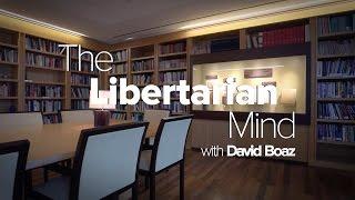 A Short Introduction to Libertarianism The Libertarian Mind with David Boaz