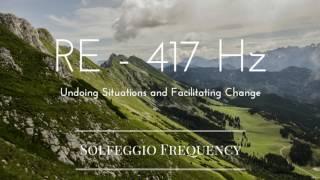 RE - 417 Hz  pure Tone  Solfeggio Frequency  Undoing Situations and Facilitating Change  8 hours