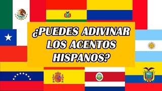 ¿PUEDES ADIVINAR LOS ACENTOS HISPANOS? 