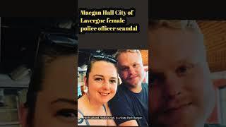 Maegan Hall City of Lavergne female police officer scandal #MaeganHall #PoliceOfficer #Tennessee