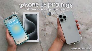 meu iPhone 15 pro max *abrindo e organizando*