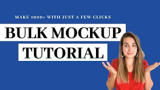 Bulk Mockup Tutorial  Make over 1000 Product Mockups in Just a few Clicks with Bulk Mockup