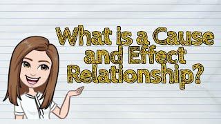 ENGLISH What is a Cause and Effect Relationship?  #iQuestionPH
