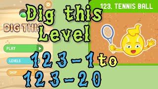 Dig this Level 123-1 to 123-20  Tennis ball  Chapter 123 level 1-20 Solution Walkthrough