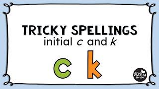 Tricky Spellings Beginning C or K?