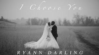 I Choose You {The Wedding Song}  Ryann Darling Original  On iTunes & Spotify