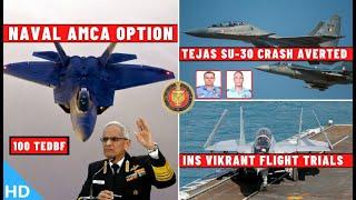 Indian Defence Updates  N-AMCA Option100 TEDBF OrderTejas Su-30 Crash AvertedIAC-1 Flight Trials