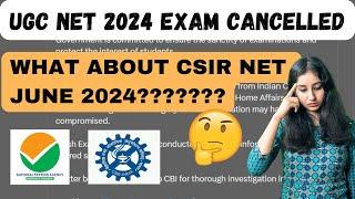 UGC NET EXAM CANCELLED II What about CSIR NET JUNE 2024????  