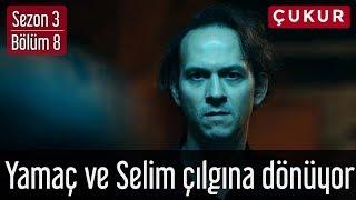 Çukur 3.Sezon 8.Bölüm - Yamaç ve Selim Çılgına Dönüyor