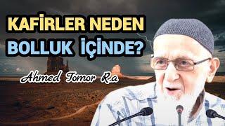 KÂFİRLER NEDEN BOLLUK İÇİNDE? Ahmed Tomor R.a